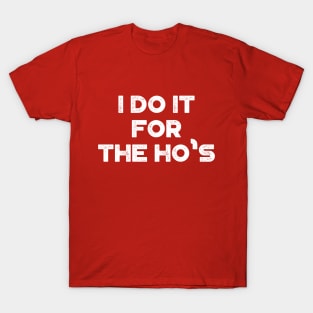 I Do It For The Ho's Funny Vintage Retro (White) T-Shirt